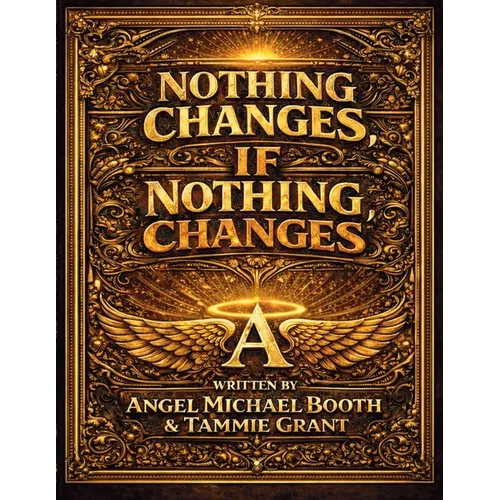 Nothing Changes, If Nothing Changes: Choosing Yourself, One Day at a Time