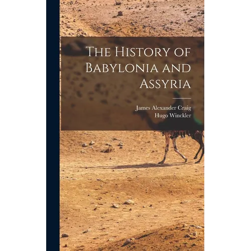 The History of Babylonia and Assyria