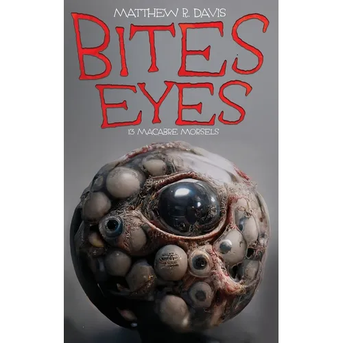 Bites Eyes: 13 Macabre Morsels