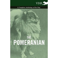 The Pomeranian - A Complete Anthology of the Dog