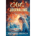 The Art of Journaling: A Comprehensive Guide to Writing a Journal