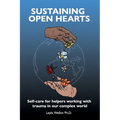 Sustaining Open Hearts: Self-care for helpers working with trauma in our complex world