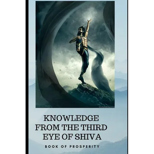 Knowledge from the Third Eye of Shiva: book for prosperity