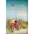 The Repurposed and Upcycled Life: When God Turns Trash to Treasure