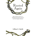 Rooted Again: Re-Establishing Forgotten or Abandoned Connections with God and God's Kingdom Mandate