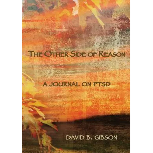 The Other Side of Reason: A journal on PTSD