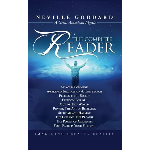 Neville Goddard: The Complete Reader