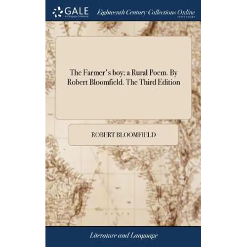The Farmer's boy; a Rural Poem. By Robert Bloomfield. The Third Edition