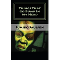 Things That Go Bump In My Head: A Book of Short Stories