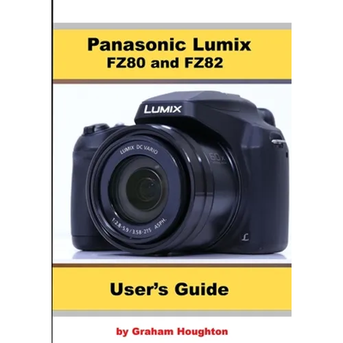 Panasonic Lumix FZ80 and FZ82 User's Guide