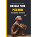 Unleash Your Potential: The Power of Motivation