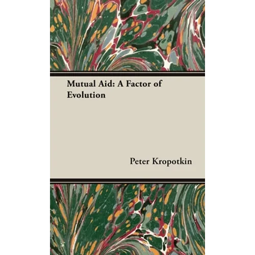 Mutual Aid: A Factor of Evolution