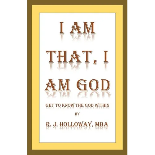 I Am That, I Am God: Get to Know the God Within