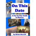 On This Date: A Day By Day Guide To History