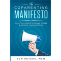 The Co-Parenting Manifesto: Practical Tools to Lower Stress & Improve Cooperation