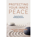 Protecting Your Inner Peace: Staying Peaceful in Challenging Situations