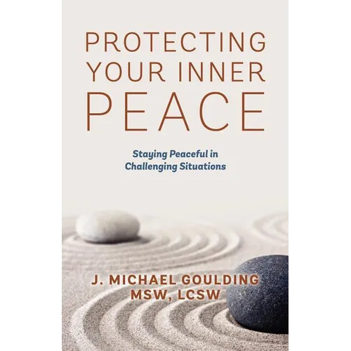Protecting Your Inner Peace: Staying Peaceful in Challenging Situations - Paperback