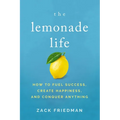 The Lemonade Life: How to Fuel Success, Create Happiness, and Conquer Anything