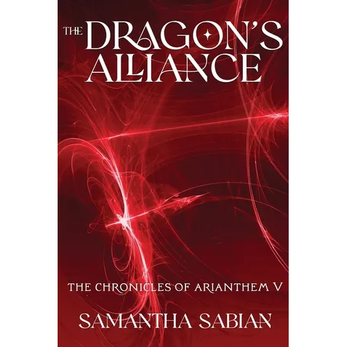 The Dragon's Alliance: The Chronicles of Arianthem V