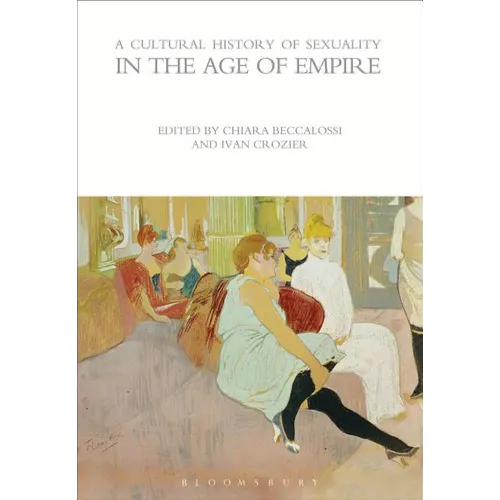 A Cultural History of Sexuality in the Age of Empire
