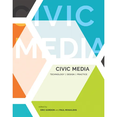 Civic Media: Technology, Design, Practice