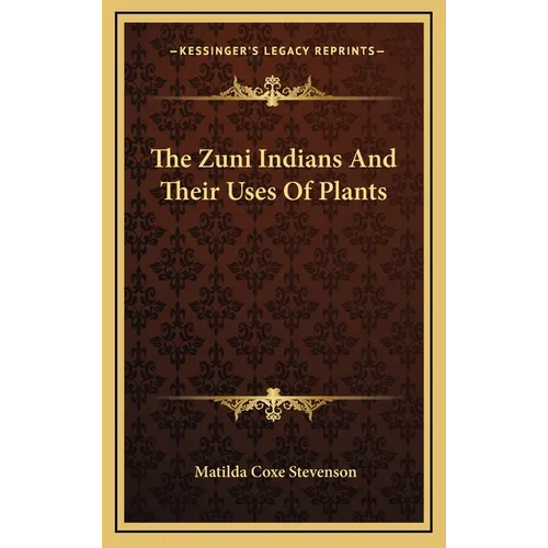 The Zuni Indians And Their Uses Of Plants
