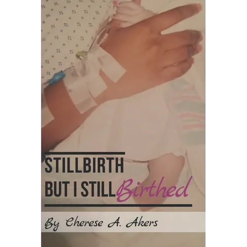Stillbirth But I Still Birthed
