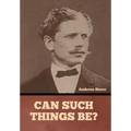 Can Such Things Be?