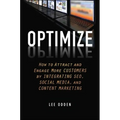 Optimize: How to Attract and Engage More Customers by Integrating SEO, Social Media, and Content Marketing