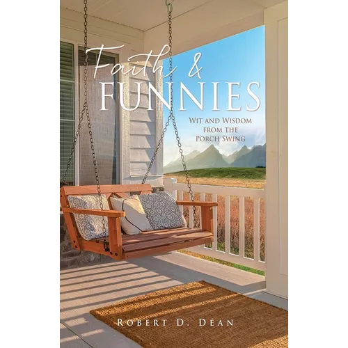 Faith & Funnies: Wit and Wisdom from the Porch Swing