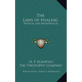 The Laws of Healing: Physical and Metaphysical