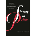 Singing in Polish: A Guide to Polish Lyric Diction and Vocal Repertoire