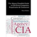 The Almost Classified Guide to CIA Front Companies, Proprietaries & Contractors