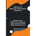 Memoirs of Margaret Fuller Ossoli (Volume I)