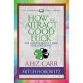 How to Attract Good Luck (Condensed Classics): The Unparalleled Classic on Lucky Living