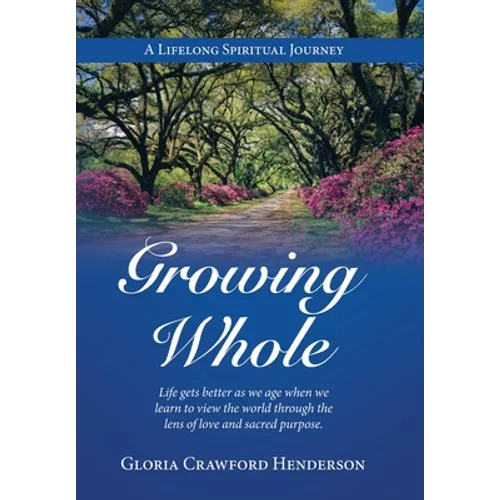 Growing Whole: A Lifelong Spiritual Journey