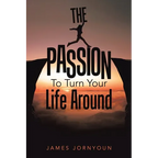 The Passion to Turn Your Life Around - Paperback