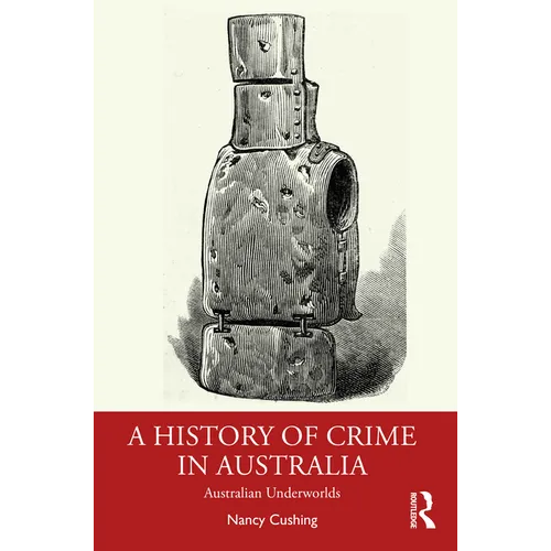 A History of Crime in Australia: Australian Underworlds