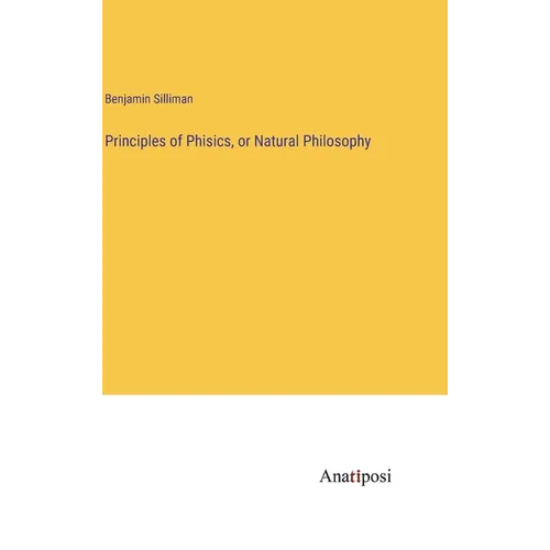 Principles of Phisics, or Natural Philosophy