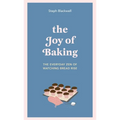 The Joy of Baking: The Everyday Zen of Watching Bread Rise