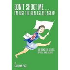 Don't Shoot Me...I'm Just the Real Estate Agent!: 100 Risks for Sellers, Buyers, and Agents - Paperback