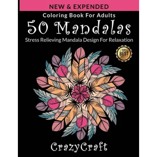 Coloring Book For Adults: 50 Mandalas: Stress Relieving Mandala Design for Adults Relaxation: Coloring Pages For Meditation And Happiness By Crazy Cra