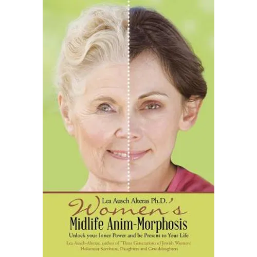 Women's Midlife Anim-Morphosis: Unlock your Inner Power and be Present to Your Life