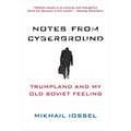 Notes from Cyberground: Trumpland and My Old Soviet Feeling