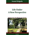 Life Under A New Perspective: Making easier the difficult task of living