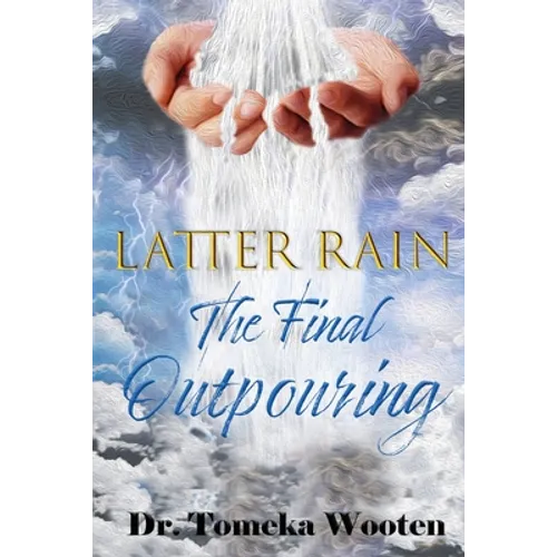 Latter Rain The Final Outpouring