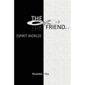 The Friend: Spirit World
