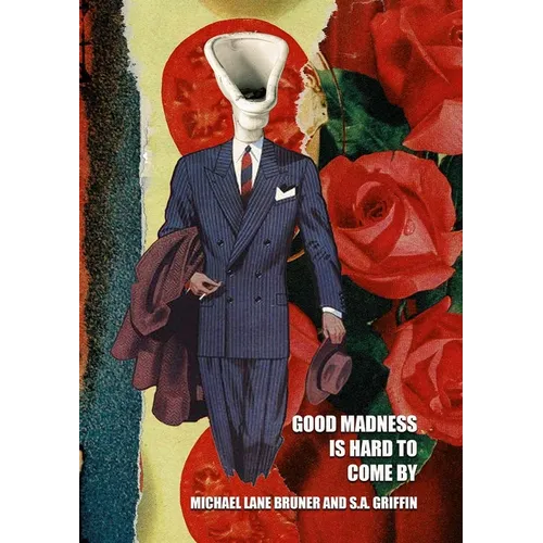 Good Madness is Hard to Come By