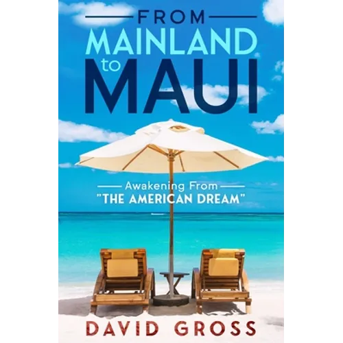 From Mainland to Maui: Awakening From The American Dream