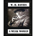 A Weak Woman (1911), by W. H. Davies (novel)